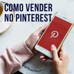 Como Vender no Pinterest? 5 Passos Práticos para Vender Como Afiliado