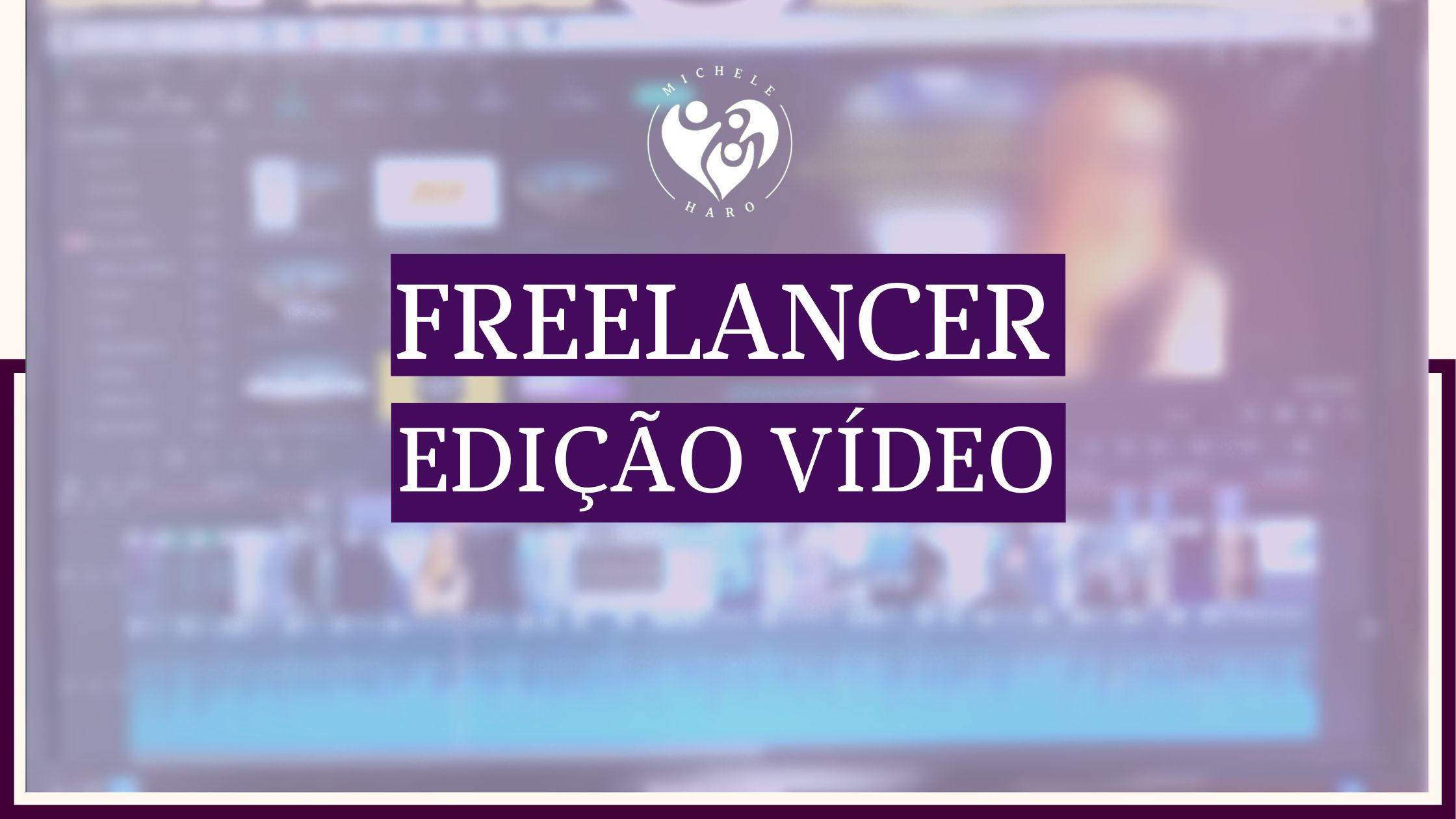 Freelancer Edição De Vídeo Contratar Editor De Vídeo Blog Michele Haro 